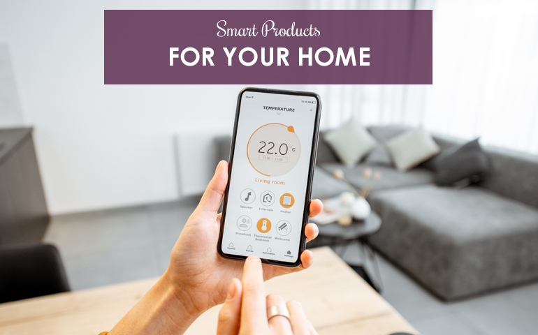Smart Products For Your Home